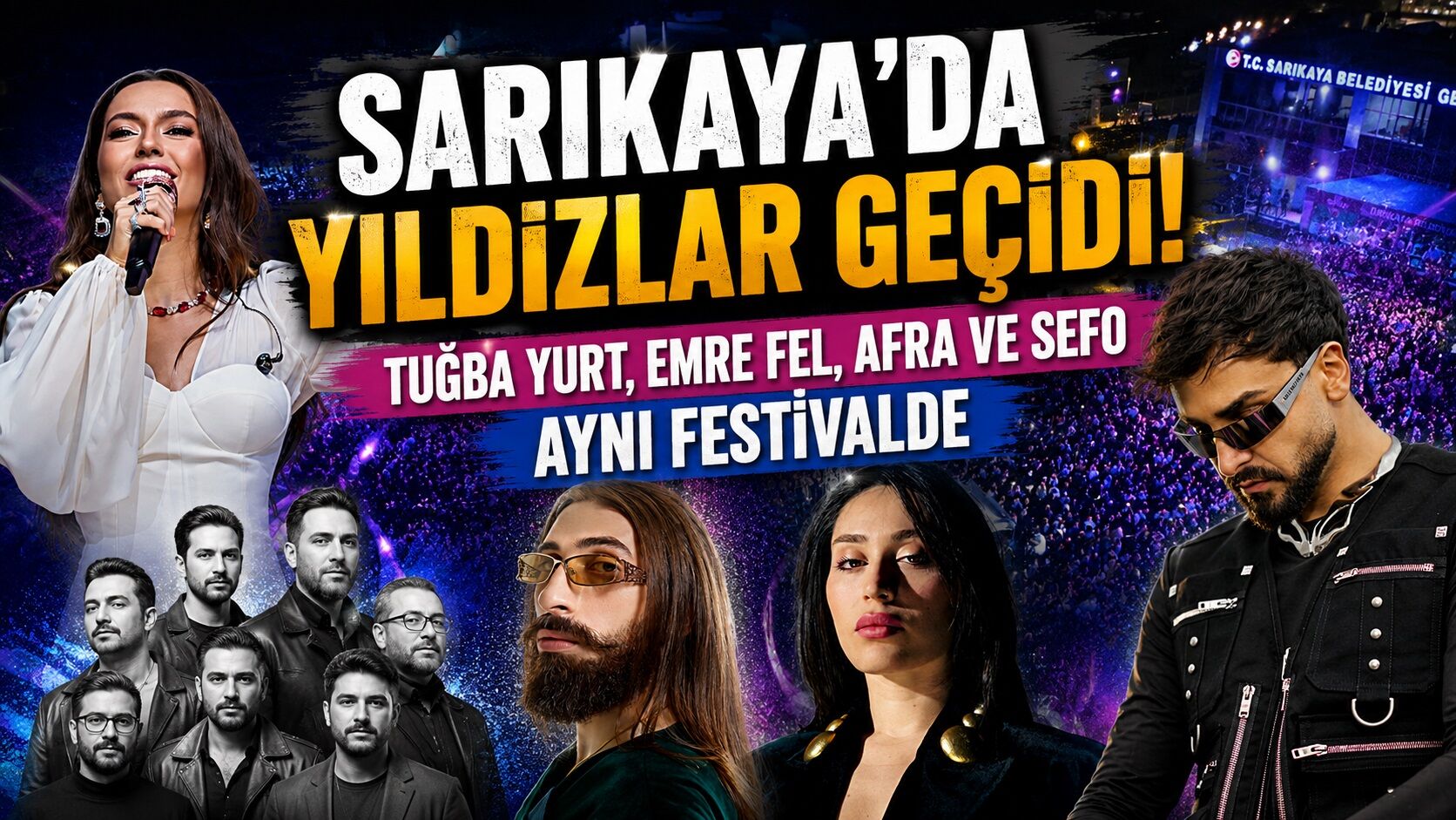 Sarıkaya'da Yıldızlar Geçidi! Tuğba Yurt, Emre Fel, Afra ve Sefo Aynı Festivalde