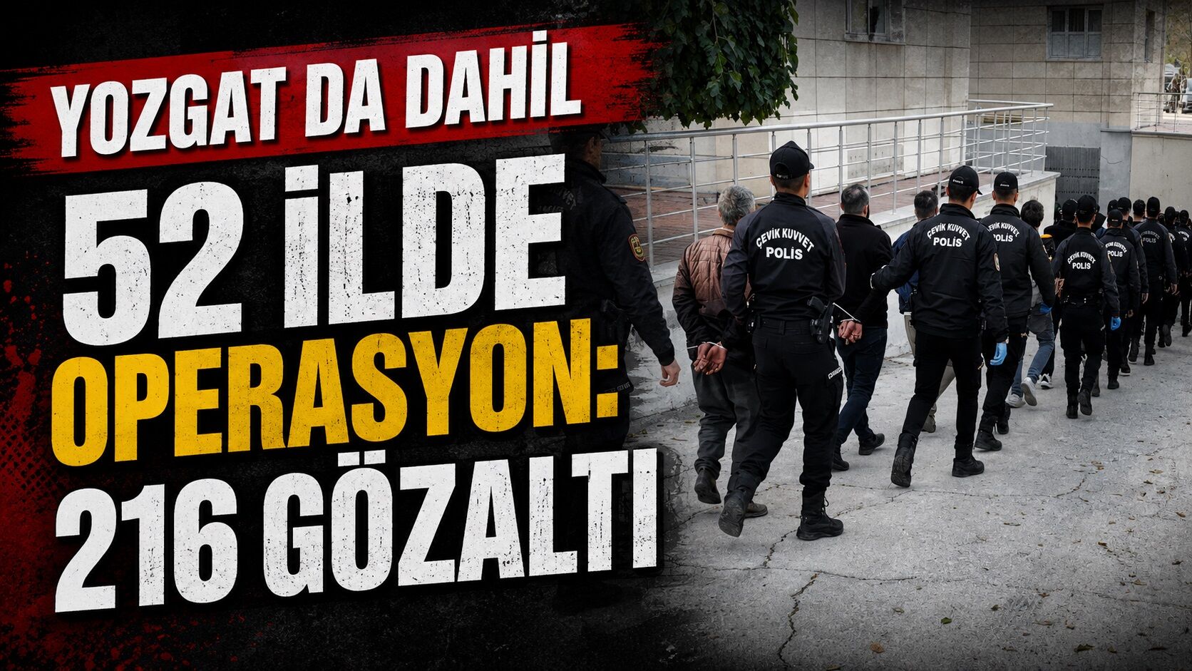 Yozgat da Dahil 52 İlde Operasyon: 216 Gözaltı