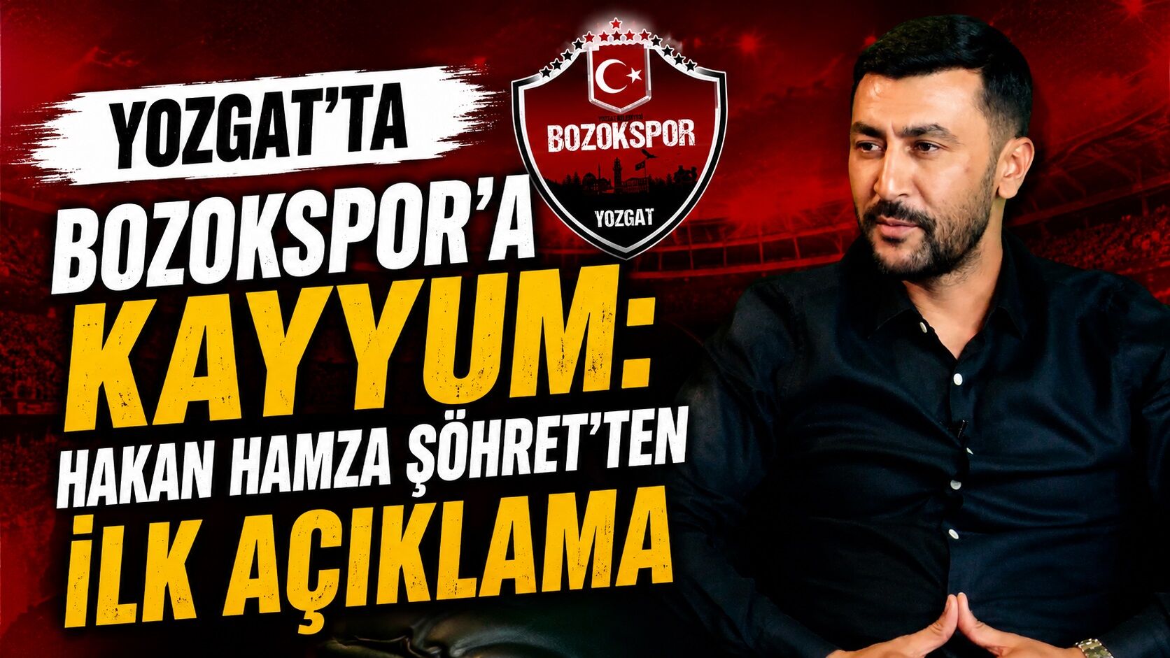 Yozgat'ta Bozokspor'a Kayyum: Hakan Hamza Şöhret'ten İlk Açıklama