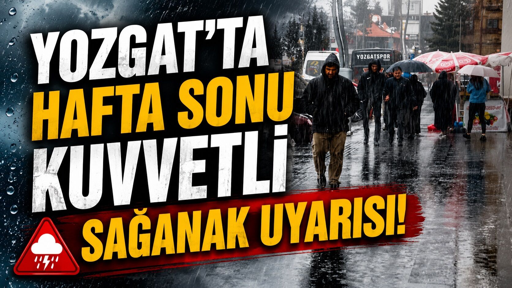 Yozgat'ta Hafta Sonu Kuvvetli Sağanak Uyarısı!