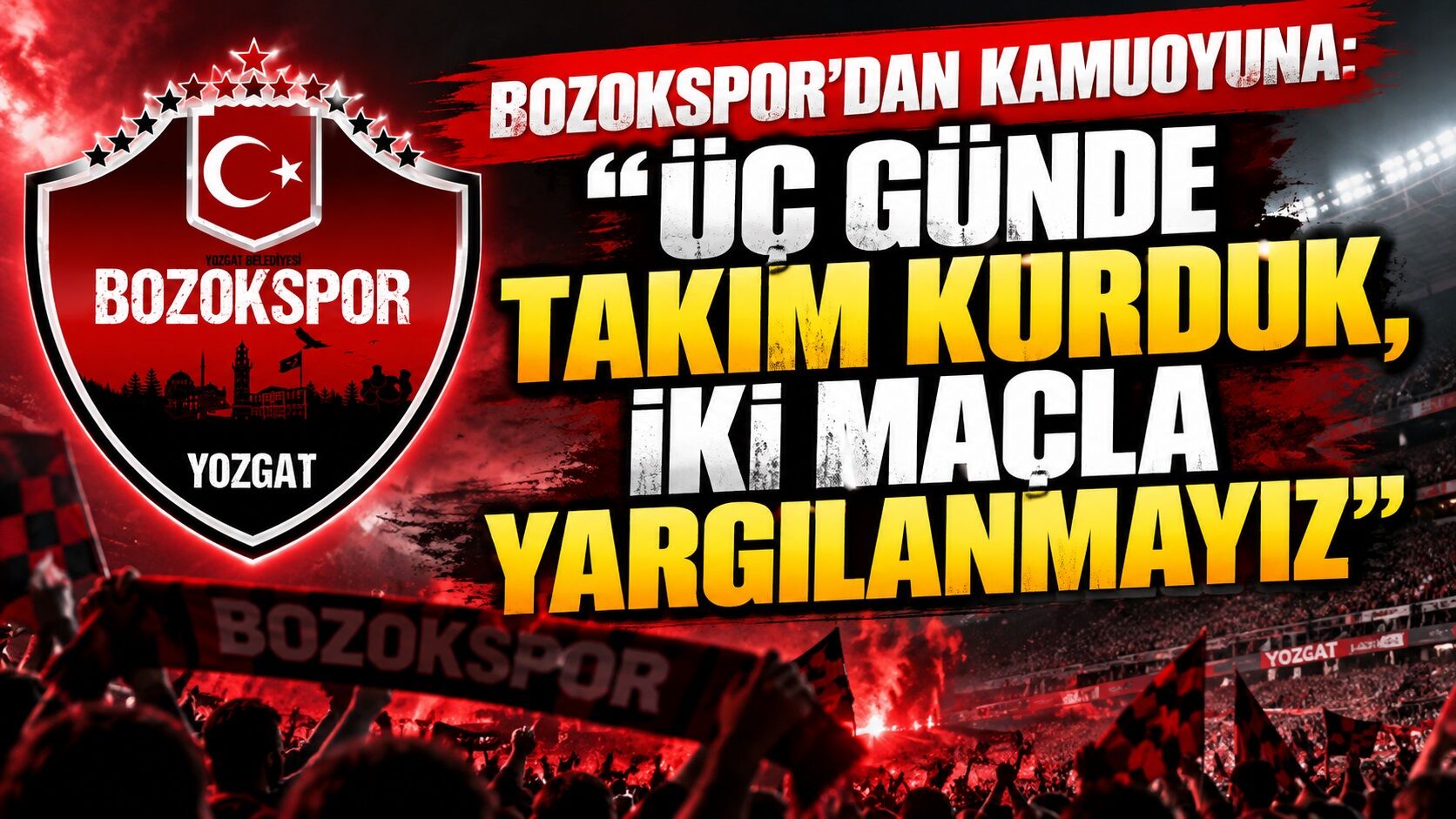 Bozokspor'dan Kamuoyuna: "Üç Günde Takım Kurduk, İki Maçla Yargılanmayız"