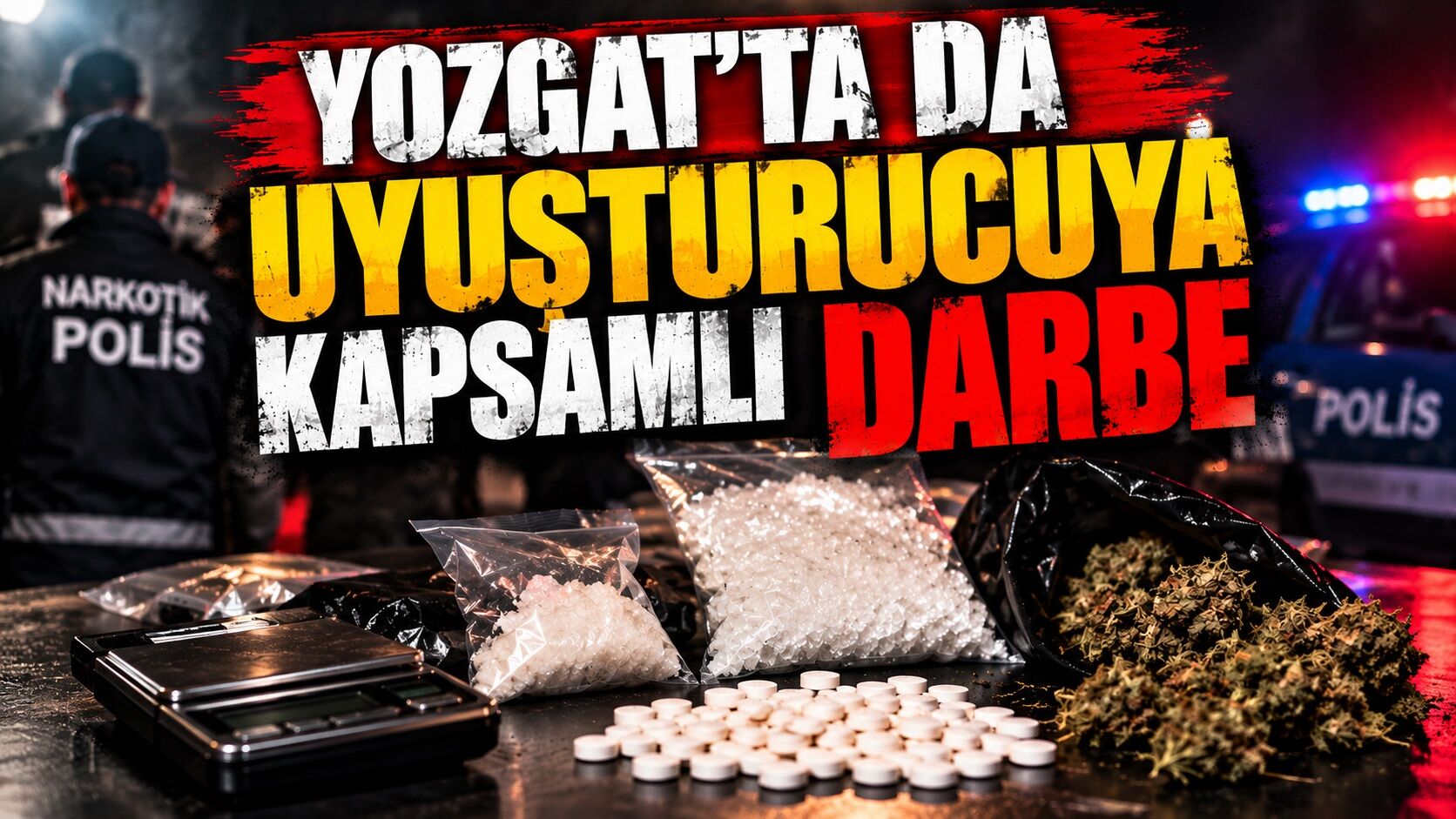 Yozgat'ta da Uyuşturucuya Kapsamlı Darbe