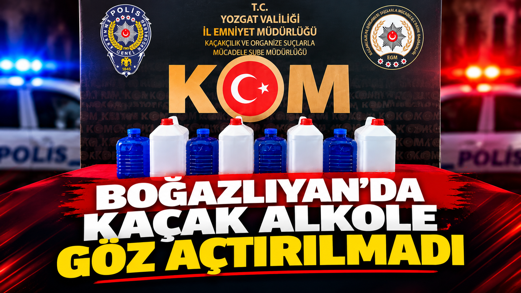 Boğazlıyan'da Kaçak Alkole Göz Açtırılmadı